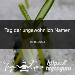 06.03.2023 - Countdown für Tag der ungewöhnlich Namen 2023!